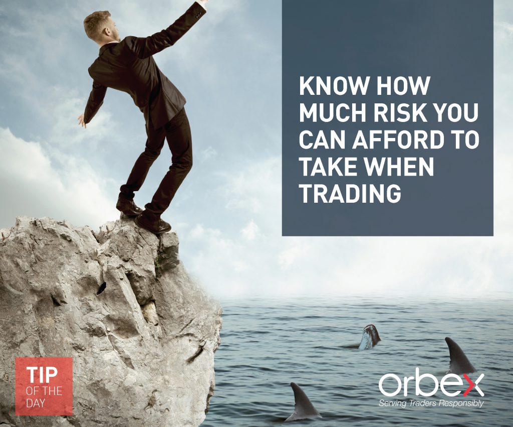 Know how much risk you can afford to take when trading.